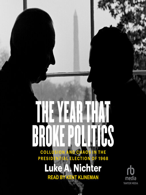 Title details for The Year That Broke Politics by Luke A. Nichter - Wait list